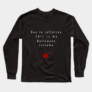 Due to inflation This is my halloween costume funny Long Sleeve T-Shirt